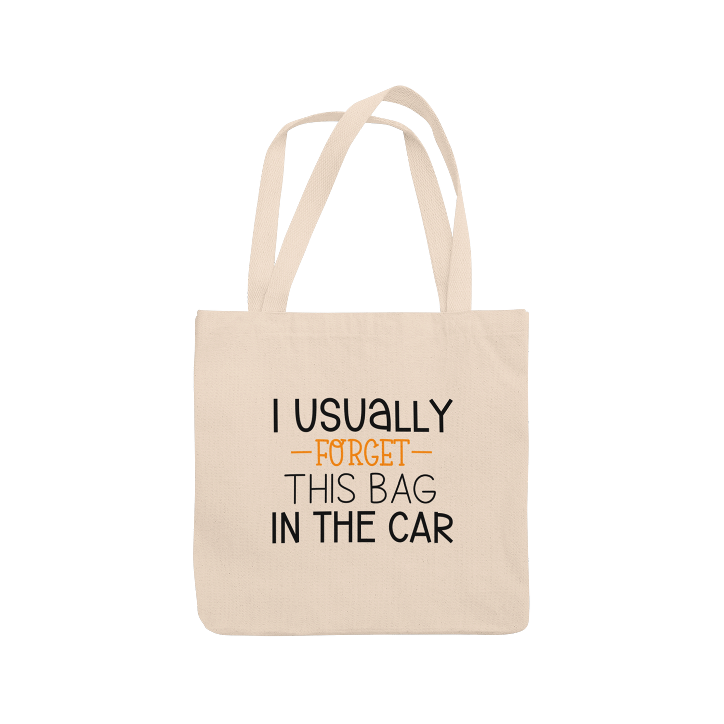 Tote Bag I Usually Forget This Bag In The Car