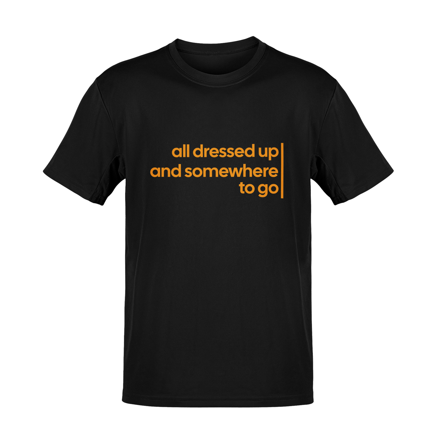 Tricou All Dressed up and Somewhere to go