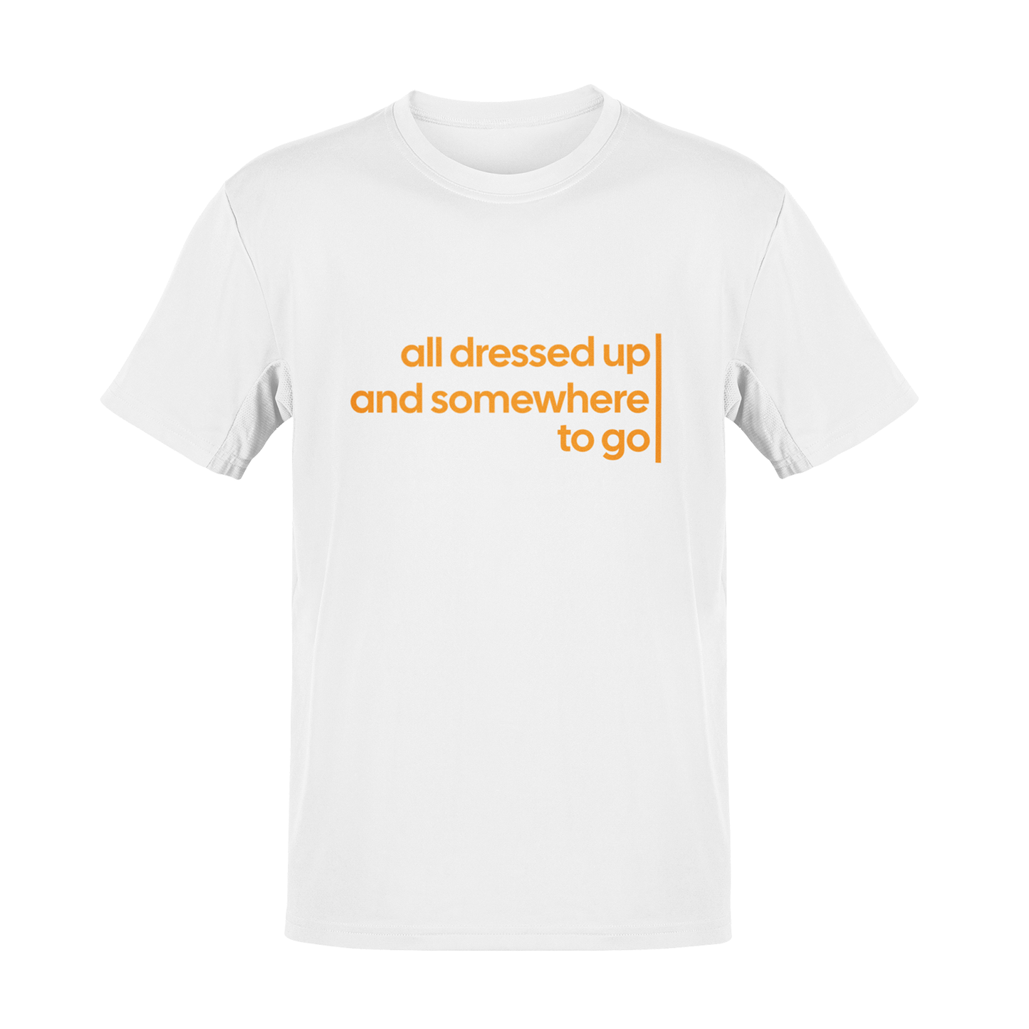 Tricou All Dressed up and Somewhere to go