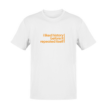 Tricou I Liked History Before It Repeated Itself